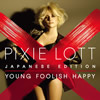 PIXIE LOTT / YOUNG FOOLISH HAPPY