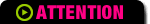 ATTENTION