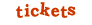 Tickets