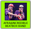 AFRA&INCREDIBLE BEATBOX BAND