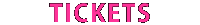 TICKETS